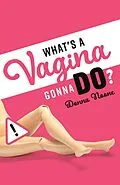 E-Book (epub) What's A Vagina Gonna Do? von Donna Noone