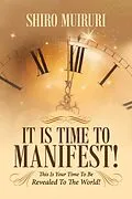 E-Book (epub) It Is Time To Manifest! von Shiro Muiruri