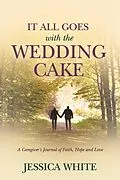 E-Book (epub) It All Goes with the Wedding Cake von Jessica White