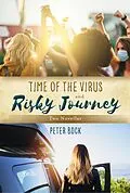 E-Book (epub) Time of the Virus and Risky Journey von Peter Bock