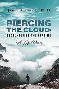 eBook (epub) Piercing the Cloud: Encountering the Real Me de Jaime A. Pineda Ph.D.