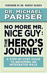 eBook (epub) No More Mr. Nice Guy: The Hero's Journey de Michael Pariser