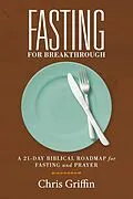E-Book (epub) Fasting For Breakthrough von Chris Griffin