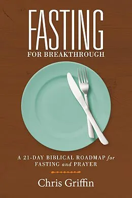E-Book (epub) Fasting For Breakthrough von Chris Griffin