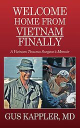 E-Book (epub) Welcome Home From Vietnam, Finally von Gus Kappler Md