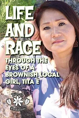E-Book (epub) Life and Race Through the Eyes of a Brownish Local Girl, Tita E von Tracie Keolalani