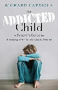 eBook (epub) The Addicted Child de Richard Capriola