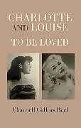 eBook (epub) CHARLOTTE AND LOUISE, TO BE LOVED de Charnell Collins Beel