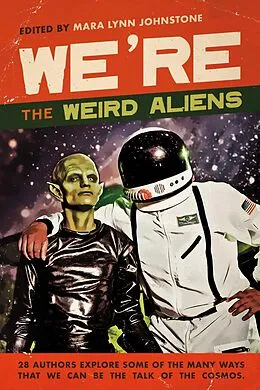E-Book (epub) We're the Weird Aliens von Mara Lynn Johnstone