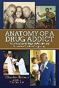eBook (epub) Anatomy of A Drug Addict de Charles Brown, C.S. Marlatt