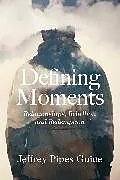 E-Book (epub) Defining Moments von Jeffrey Pipes Guice