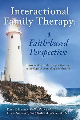 E-Book (epub) Interactional Family Therapy: A Faith-based Perspective von Dale Hansen, Diana Swihart