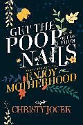 E-Book (epub) Get the Poop Out of Your Nails von Christy Jocek