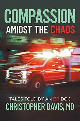 E-Book (epub) Compassion Amidst the Chaos von Christopher Davis Md