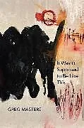 E-Book (epub) It Wasn't Supposed to Be Like This von Greg Masters