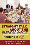 E-Book (epub) Straight Talk About The Blended Family: Keeping It '100' von Dr. Duane E. Mangum, Michele D. Mangum