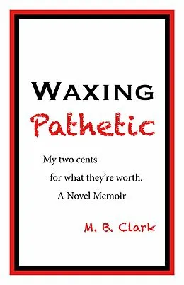 E-Book (epub) Waxing Pathetic von M. B. Clark