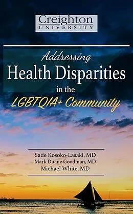E-Book (epub) Addressing Health Disparities in the LGBTQIA+ Community von Sade Kosoko-Lasaki, Mark Goodman, Michael White