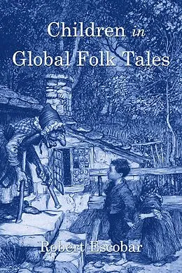 E-Book (epub) Children in Global Folk Tales von Robert Escobar