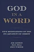 E-Book (epub) God in a Word von Joe Godwin, Paul Pyle, Joey Turner