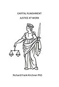 E-Book (epub) Capital Punishment Justice at Work von Richard Frank Kirchner