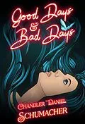 E-Book (epub) Good Days and Bad Days von Chandler Daniel Schumacher