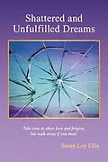 E-Book (epub) Shattered and unfulfilled Dreams von Susan Loy Ellis