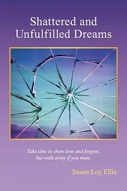 E-Book (epub) Shattered and unfulfilled Dreams von Susan Loy Ellis