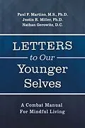 E-Book (epub) Letters To Our Younger Selves von Paul F. Martino M. S. Ph. D., Justin R. Miller Ph. D., Nathan Gerowitz D. C.