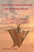 E-Book (epub) I Am Not My Sister's Keeper....I Am My Sister-Friend von Melissa A. Sayes