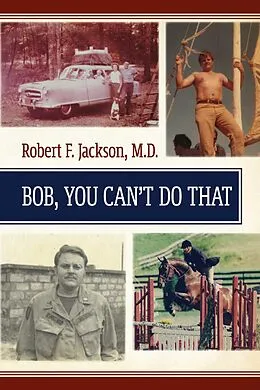 E-Book (epub) Bob , You Cant Do That von M. D. Robert F. Jackson