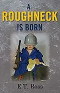 E-Book (epub) Roughneck is Born von E. T. Ross