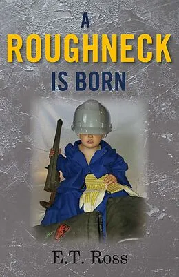 E-Book (epub) Roughneck is Born von E. T. Ross