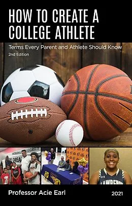 E-Book (epub) HOW TO CREATE A COLLEGE ATHLETE-2ND EDITION von Coach Acie Earl