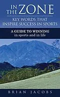 E-Book (epub) In the Zone - Key Words That Inspire Success in Sports von Brian Jacobs