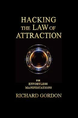 E-Book (epub) Hacking the Law of Attraction von Richard Gordon