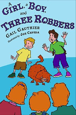 E-Book (epub) A Girl, A Boy, and Three Robbers von Gail Gauthier