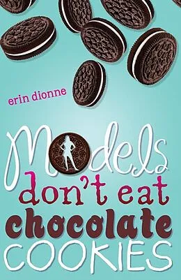 E-Book (epub) Models Don't Eat Chocolate Cookies von Erin Dionne