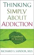 E-Book (epub) Thinking Simply About Addiction von Richard Sandor