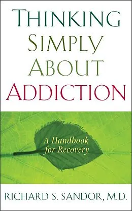 E-Book (epub) Thinking Simply About Addiction von Richard Sandor