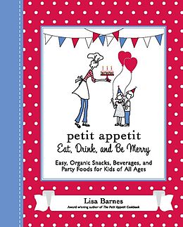 E-Book (epub) Petit Appetit: Eat, Drink, and Be Merry von Lisa Barnes