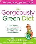 E-Book (epub) The Gorgeously Green Diet von Sophie Uliano