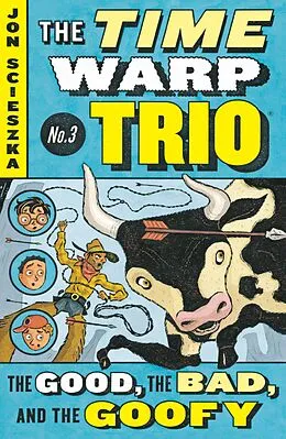 E-Book (epub) The Good, the Bad, and the Goofy #3 von Jon Scieszka