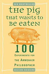 E-Book (epub) The Pig That Wants to Be Eaten von Julian Baggini