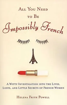 E-Book (epub) All You Need to Be Impossibly French von Helena Frith Powell