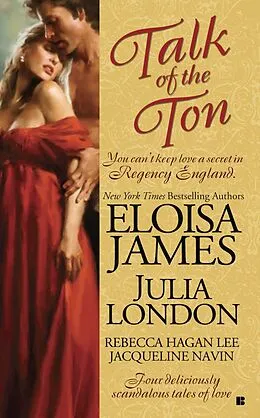 E-Book (epub) Talk of the Ton von Eloisa James, Julia London, Rebecca Hagan Lee