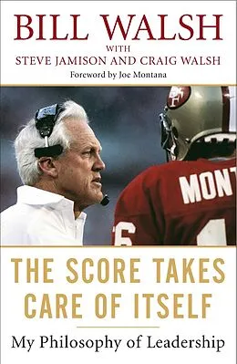 E-Book (epub) The Score Takes Care of Itself von Bill Walsh, Steve Jamison, Craig Walsh