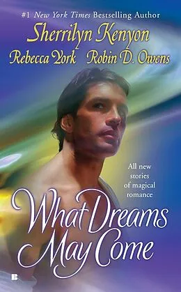 E-Book (epub) What Dreams May Come von Sherrilyn Kenyon, Rebecca York, Robin D. Owens