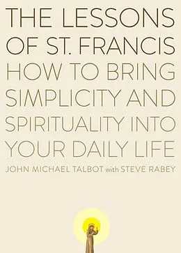 E-Book (epub) The Lessons of Saint Francis von John Michael Talbot, Steve Rabey
