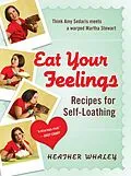 E-Book (epub) Eat Your Feelings von Heather Whaley